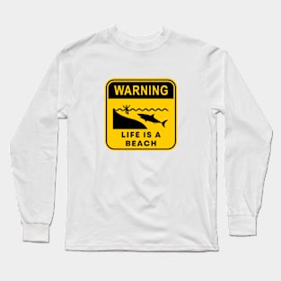 Warning Life is a Beach 01 Long Sleeve T-Shirt